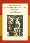 Le donne Medici nel sistema europeo delle corti: XVI-XVIII secolo. Atti del Convegno internazionale (Firenze - San Domenico di Fiesole, 6-8 ottobre 2005)