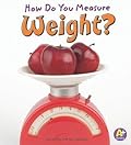 How Do You Measure Weight?