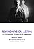 Psychophysical Acting by Phillip B. Zarrilli