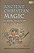 Ancient Christian Magic: Co...