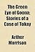 The Green Eye of Goona; Stories of a Case of Tokay