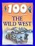 100 Things You Should Know About the Wild West