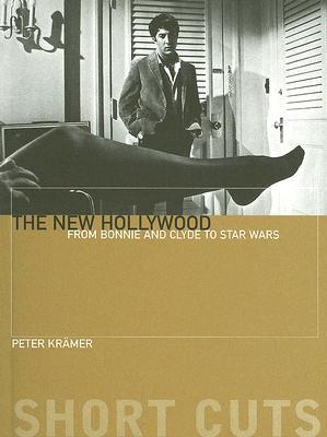 The New Hollywood: From Bonnie and Clyde to Star Wars (Short Cuts)