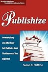 Publishize: How to Quickly and Affordably Self-Publish a Book That Promotes Your Expertise (The Logical Guides)