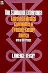 The Communal Experience: Anarchist and Mystical Communities in Twentieth Century America (Phoenix Book)