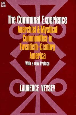 The Communal Experience: Anarchist and Mystical Communities in Twentieth Century America (Phoenix Book)