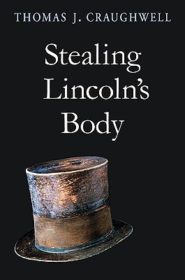 Stealing Lincoln's Body (Hardcover)