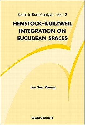 Henstock-Kurzweil Integration on Euclidean Spaces (Series in Real Analysis)
