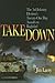 Takedown: The 3rd Infantry Division's Twenty-One Day Assault on Baghdad