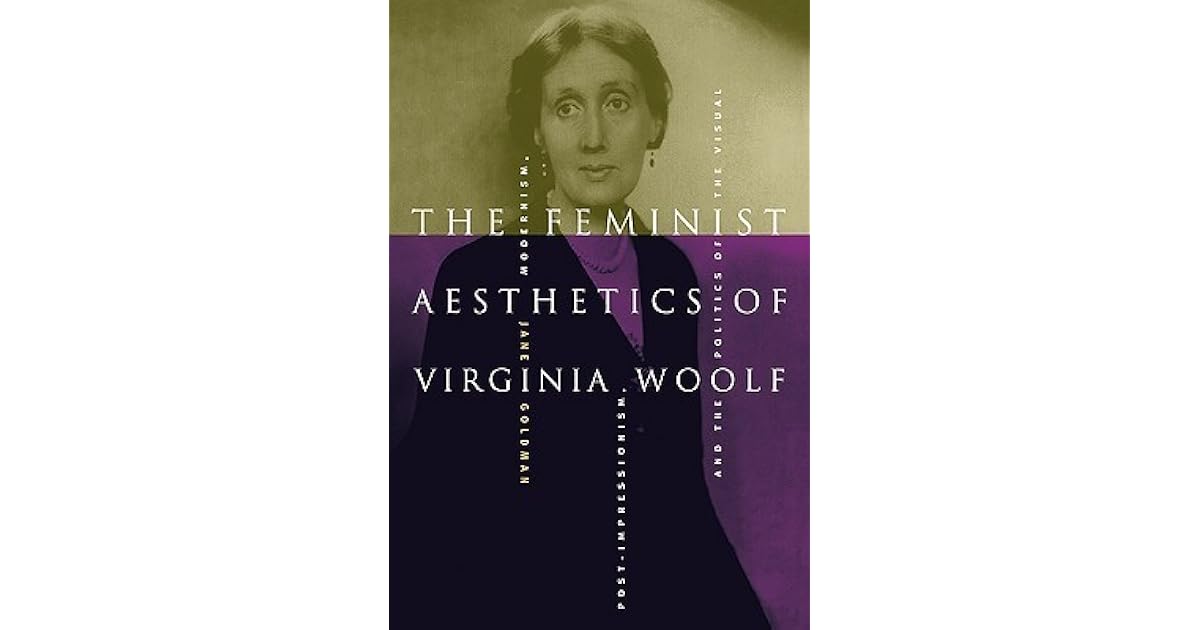 The Feminist Aesthetics of Virginia Woolf Modernism, Post