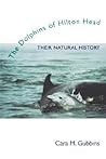 The Dolphins of Hilton Head: Their Natural History
