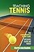 Teaching Tennis Volume 1: The Fundamentals of the Game (For Coaches, Players, and Parents)