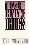 The Case for Legalizing Drugs The Case for Legalizing Drugs