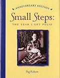 Small Steps: The Year I Got Polio (Anniversary Edition)
