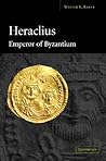 Heraclius, Emperor of Byzantium by Walter Emil Kaegi Jr.