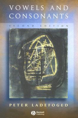 Vowels And Consonants: An Introduction To The Sounds Of Languages (Paperback)