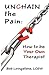 Unchain The Pain: How to be...
