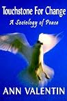 Touchstone for Change: A Sociology of Peace Touchstone for Change: A Sociology of Peace
