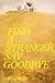 Find a Stranger, Say Goodbye