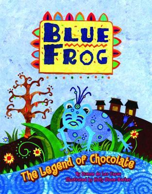 Blue Frog: The Legend of Chocolate (Hardcover)