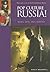 Pop Culture Russia!: Media,...