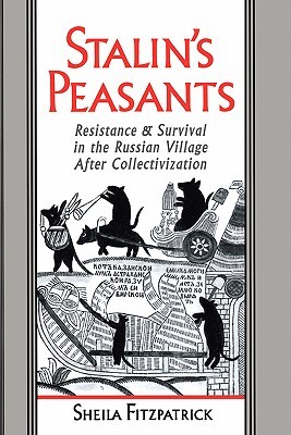 Stalin's Peasants: Resistance and Survival in the Russian Village after Collectivization (Paperback)