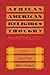 African American Religious Thought: An Anthology
