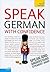 Speak German with Confidence with Three Audio CDs: A Teach Yourself Guide (TY: Conversation)