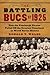 The Battling Bucs of 1925: How the Pittsburgh Pirates Pulled Off the Greatest Comeback in World Series History