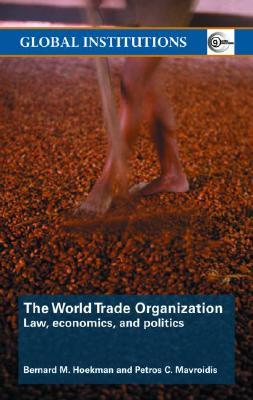 World Trade Organization (WTO): Law, Economics, and Politics (Global Institutions)