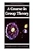 A Course in Group Theory