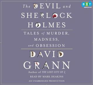 The Devil and Sherlock Holmes: Tales of Murder, Madness, and Obsession