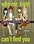 Why Mr. Right Can't Find You: The Surprising Answers that will Change your Life...and His