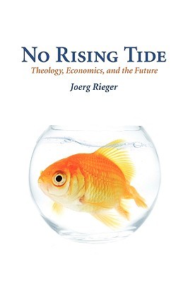 No Rising Tide: Theology, Economics, and the Future (Paperback)