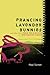 Prancing Lavender Bunnies and Other Stuff from the Darkside o... by Paul     Turner