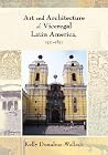 Art and Architecture of Viceregal Latin America, 1521-1821 (Diálogos Series) Art and Architecture of Viceregal Latin America, 1521-1821 (Diálogos Series)