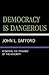 Democracy is Dangerous by John L. Safford