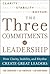 Three Commitments of Leadership: How Clarity, Stability, and Rhythm Create Great Leaders