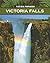Victoria Falls: One of the World's Most Spectacular Waterfalls (Natural Wonders)