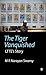 The Tiger Vanquished by M.R. Narayan Swamy