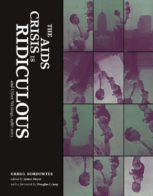 The AIDS Crisis is Ridiculous and Other Writings, 1986-2003 (Paperback)