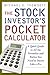 The Stock Investor's Pocket Calculator: A Quick Guide to All the Formulas and Ratios You Need to Invest Like a Pro