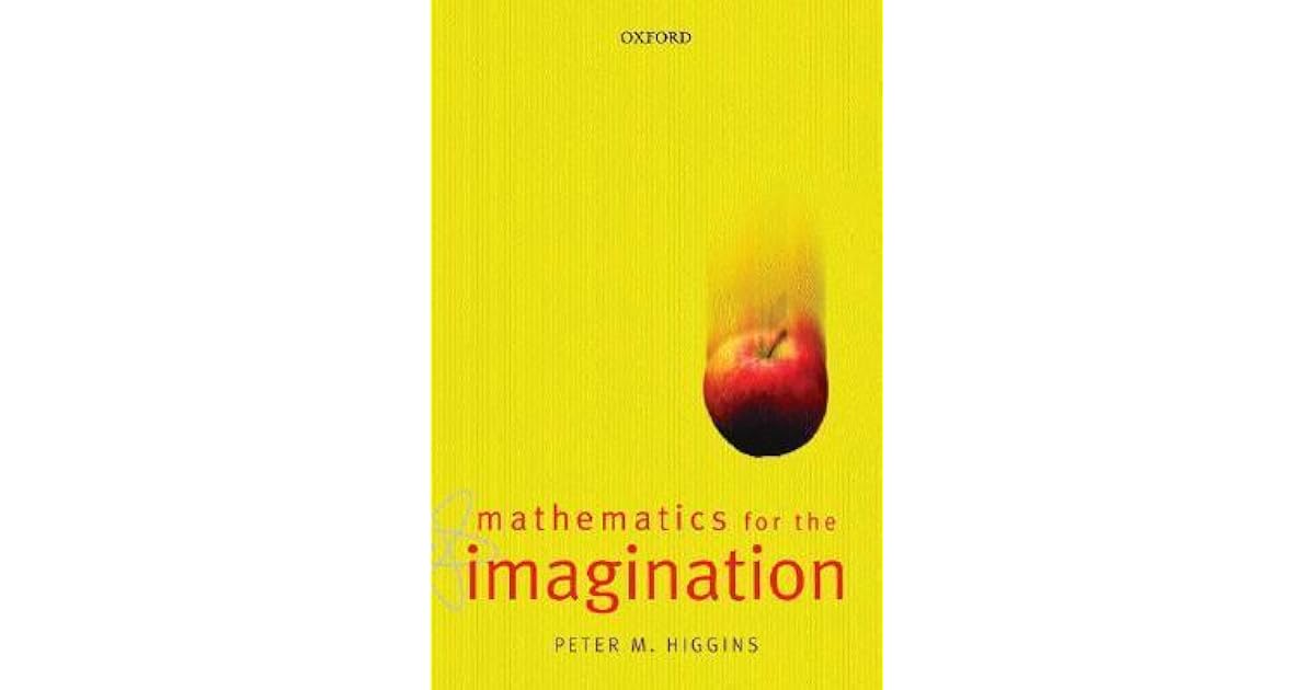 Mathematics for the Imagination by Peter M. Higgins