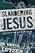 Slandering Jesus by Erwin W. Lutzer