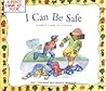 I Can Be Safe: Helping Kids Understand Personal Safety and Awareness (A First Look at...Series)