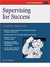 Supervising for Success: A Guide for Supervisors (Fifty-Minute Series)