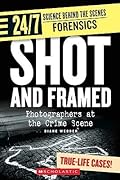 Shot And Framed: Photographers at the Crime Scene