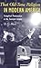 That Old-Time Religion in Modern America: Evangelical Protestantism in the Twentieth Century (American Ways)