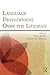Language Development Over the Lifespan by Kees De Bot