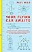 Your Flying Car Awaits: Robot Butlers, Lunar Vacations, and Other Dead-Wrong Predictions of the Twentieth Century – An Outrageous and Hilarious History